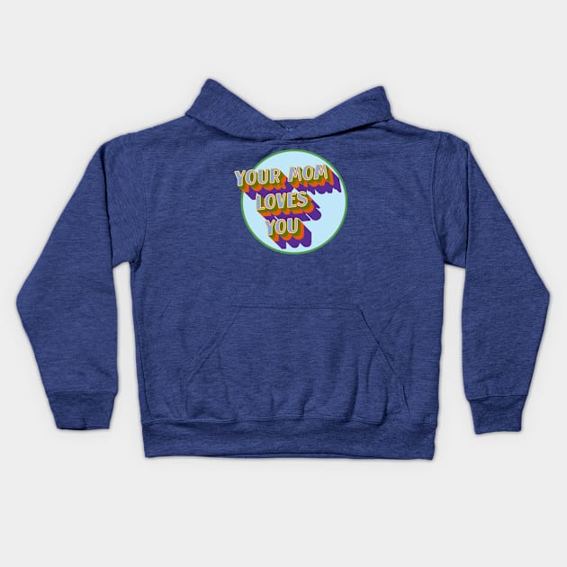 Your Mom Loves You Too Kids Hoodie by VultureVomitInc